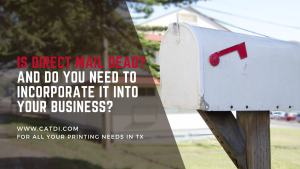 Is Direct Mail Dead And Do You Need To Incorporate It Into Your Business